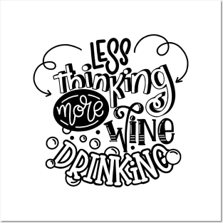 less thinking more wine drinking Posters and Art